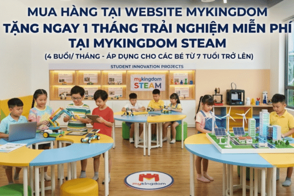 Học STEAM miễn phí cho bé khi mua hàng website Mykingdom